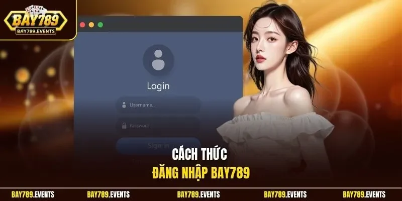 Cách thức đăng nhập Bay789