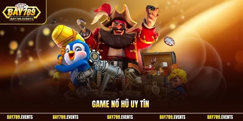Game nổ hũ uy tín