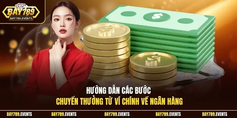 Hướng dẫn các bước chuyển thưởng từ ví chính về ngân hàng