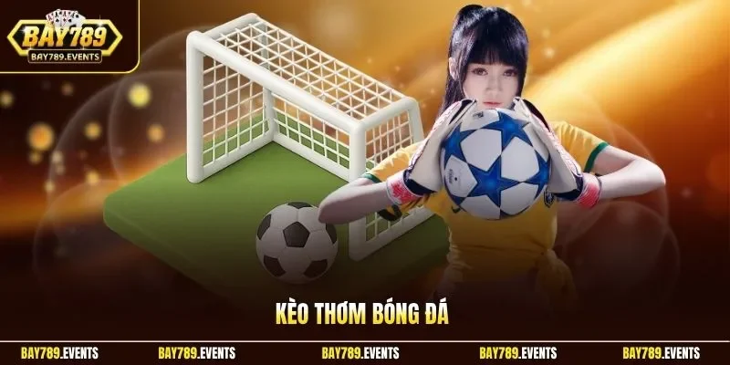 Kèo Thơm Bóng Đá